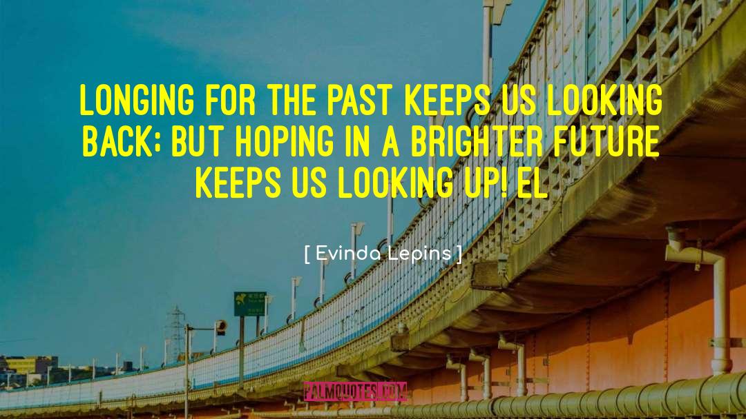 Brighter Future quotes by Evinda Lepins