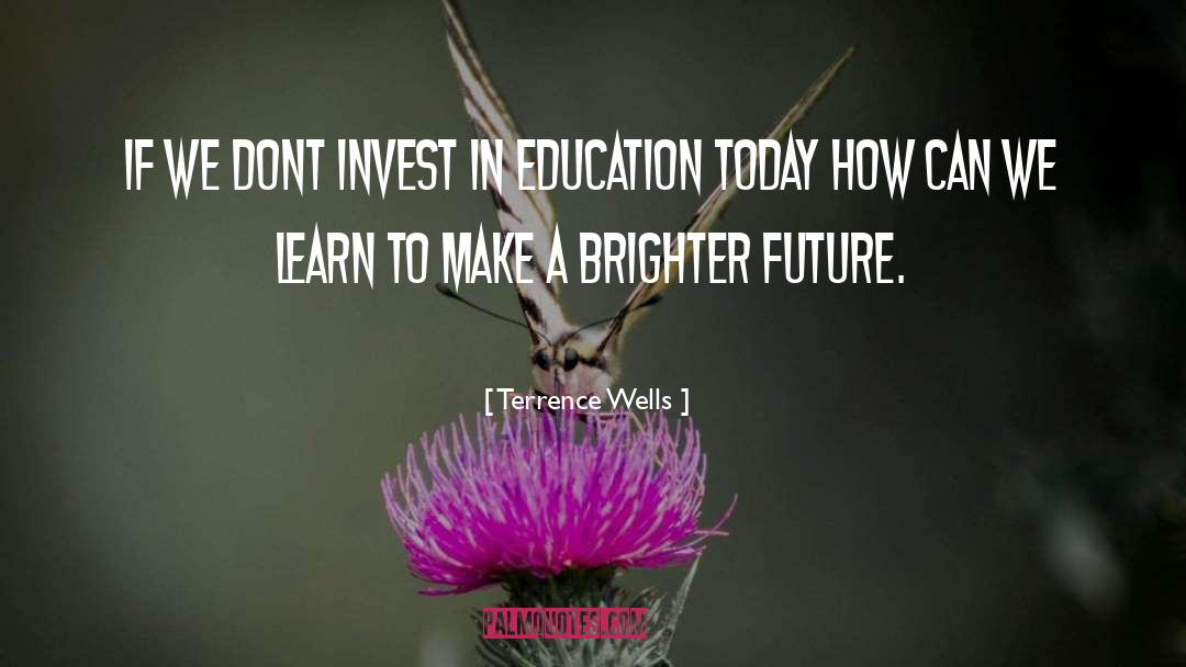 Brighter Future quotes by Terrence Wells