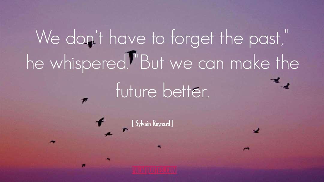 Brighter Future quotes by Sylvain Reynard