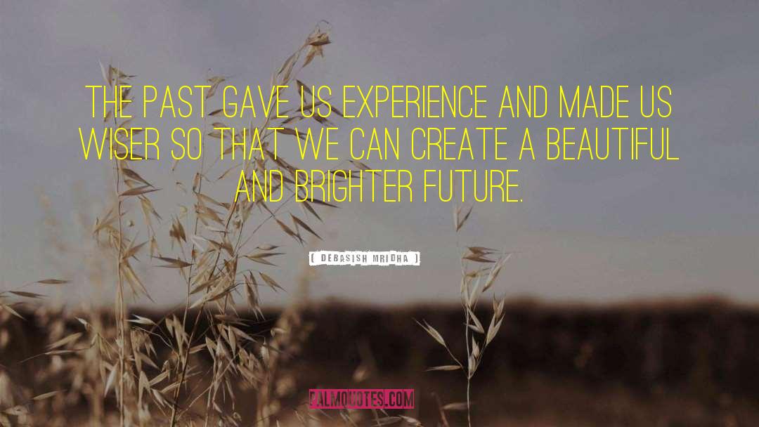 Brighter Future quotes by Debasish Mridha