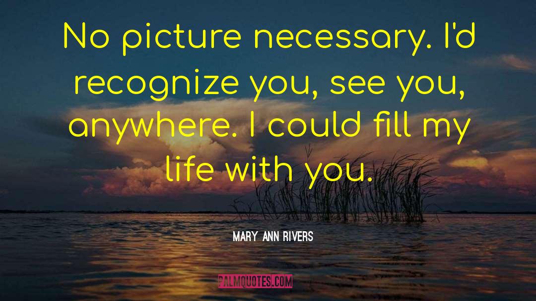 Brighter Picture quotes by Mary Ann Rivers