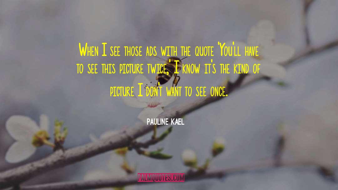 Brighter Picture quotes by Pauline Kael