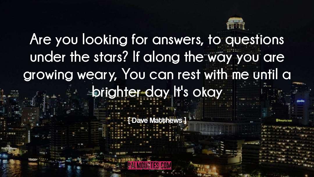 Brighter quotes by Dave Matthews