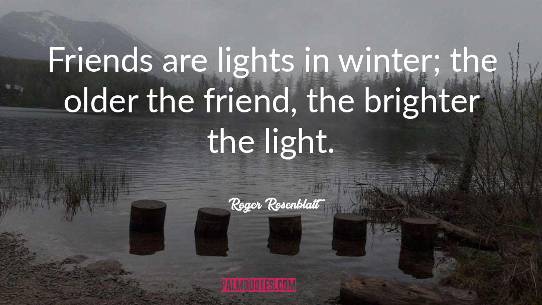 Brighter quotes by Roger Rosenblatt