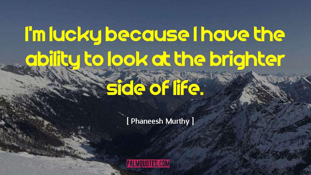 Brighter Side quotes by Phaneesh Murthy