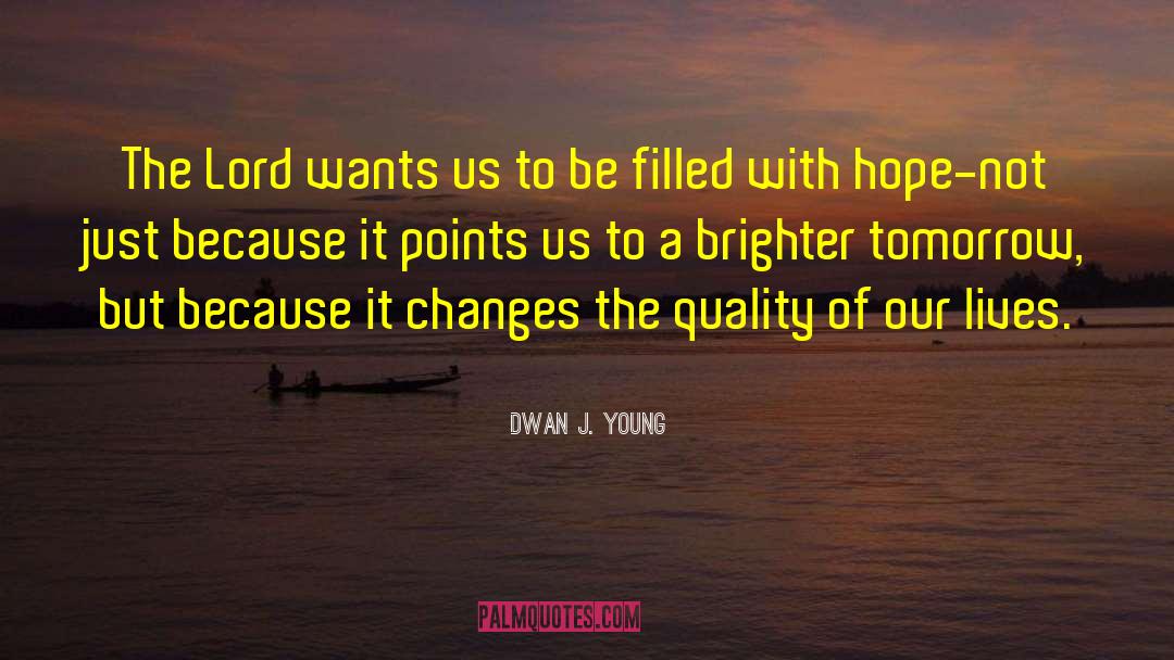 Brighter Tomorrow quotes by Dwan J. Young