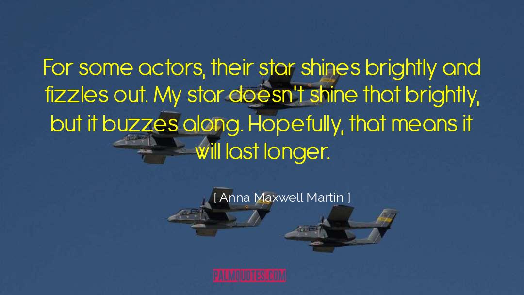 Brightly quotes by Anna Maxwell Martin