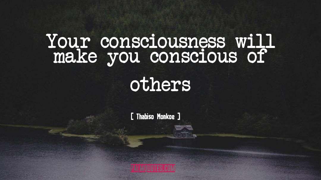 Brightness Of Your Consciousness quotes by Thabiso Monkoe