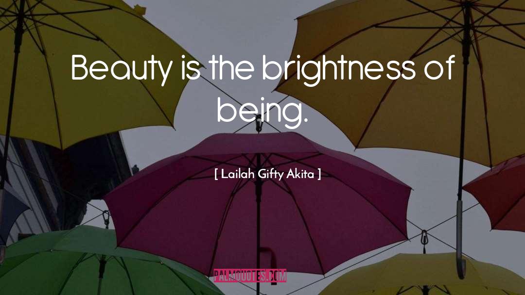 Brightness quotes by Lailah Gifty Akita