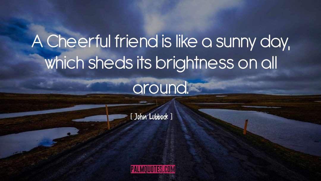 Brightness quotes by John Lubbock