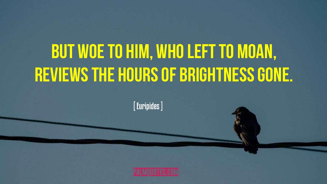 Brightness quotes by Euripides