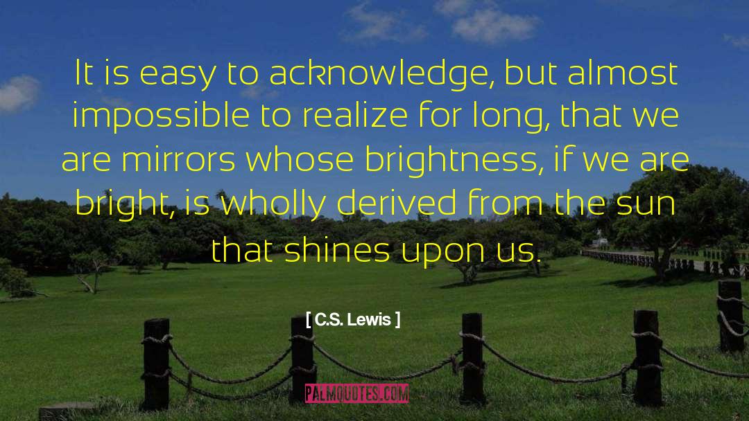 Brightness quotes by C.S. Lewis