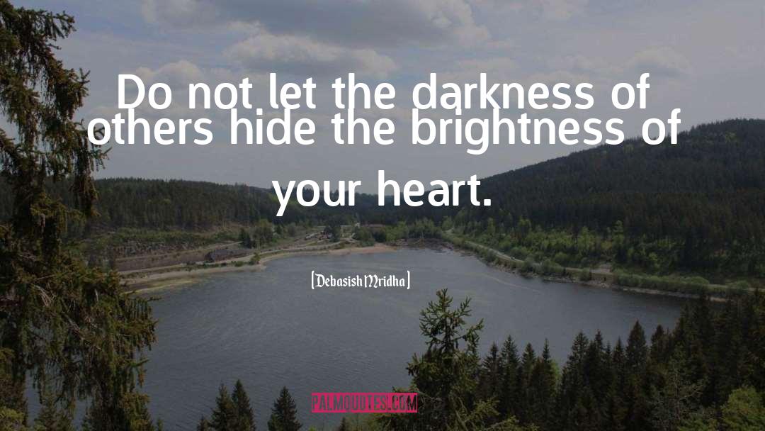 Brightness quotes by Debasish Mridha