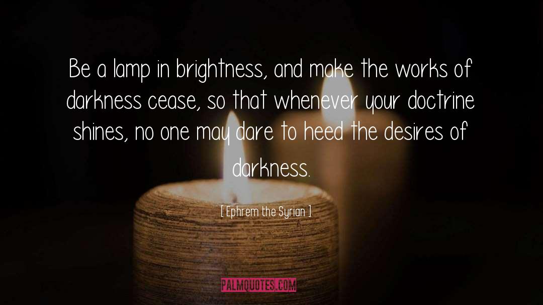Brightness quotes by Ephrem The Syrian