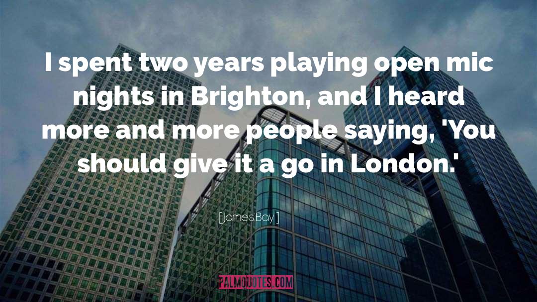 Brighton quotes by James Bay