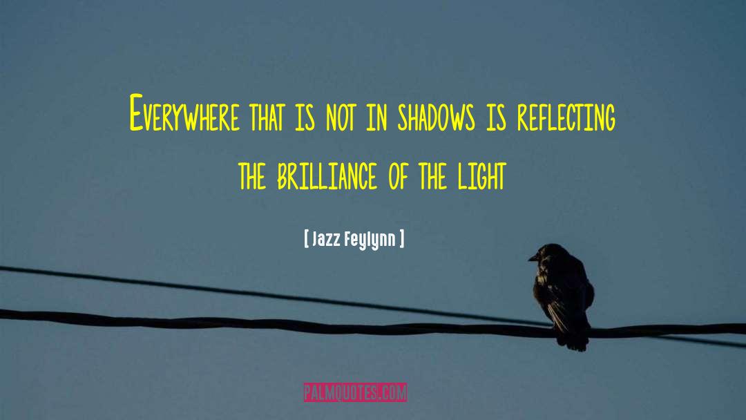 Brilliance Of The Light quotes by Jazz Feylynn