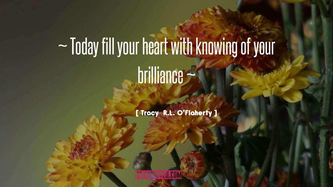 Brilliance quotes by Tracy  R.L. O'Flaherty