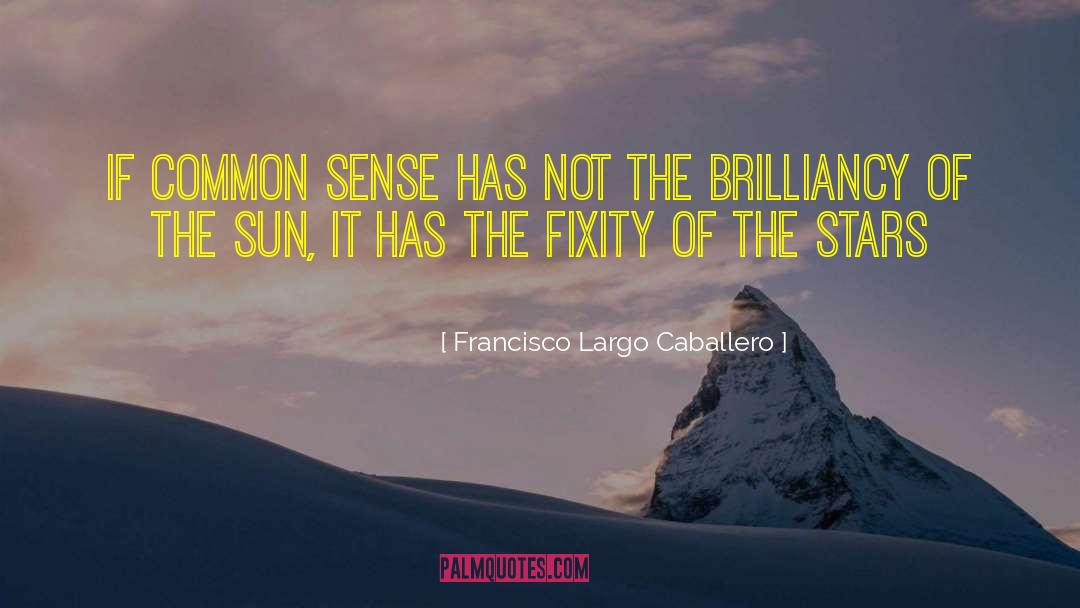Brilliancy quotes by Francisco Largo Caballero