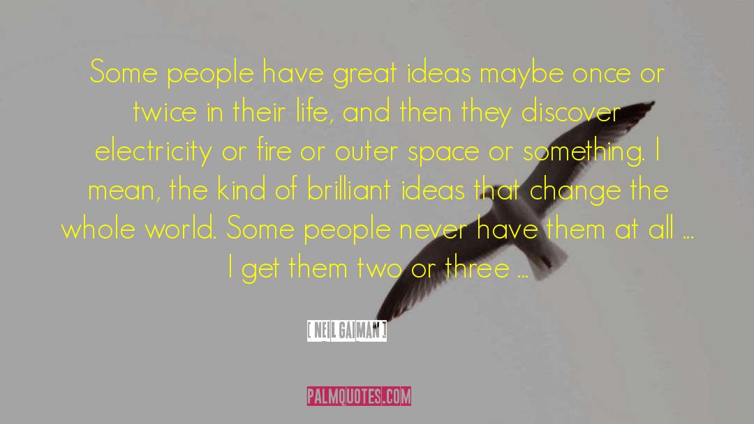 Brilliant Ideas quotes by Neil Gaiman