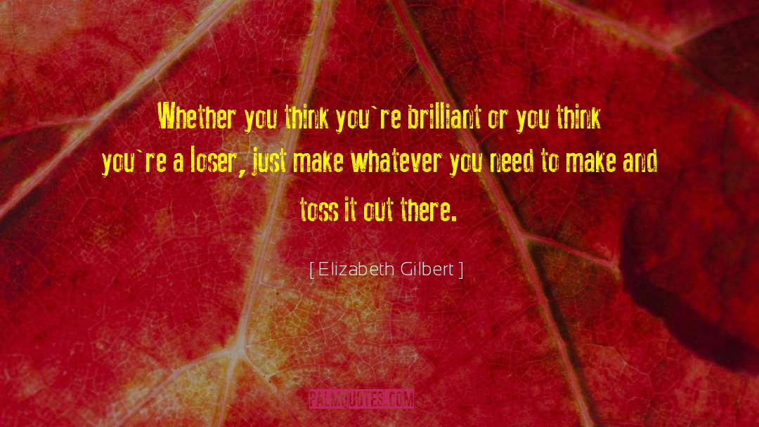 Brilliant Minds quotes by Elizabeth Gilbert