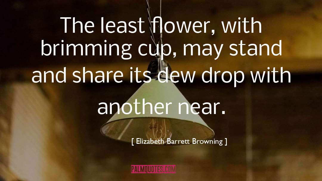 Brimming quotes by Elizabeth Barrett Browning