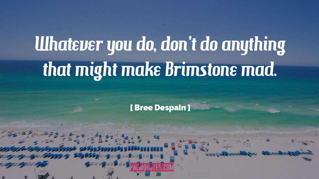 Brimstone quotes by Bree Despain