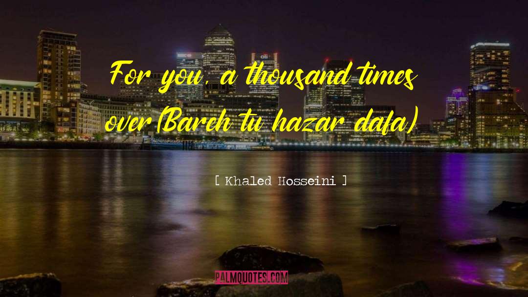 Brindarme Tu quotes by Khaled Hosseini