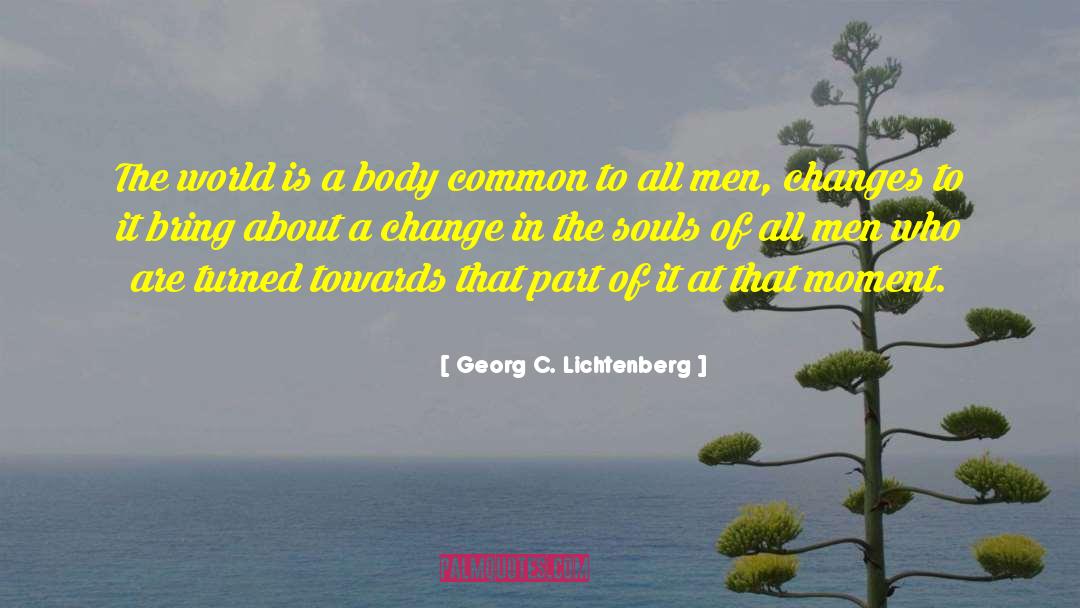 Bring A Change quotes by Georg C. Lichtenberg