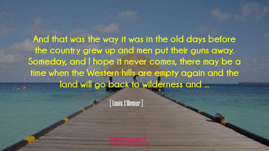 Bring Back The Old Times quotes by Louis L'Amour