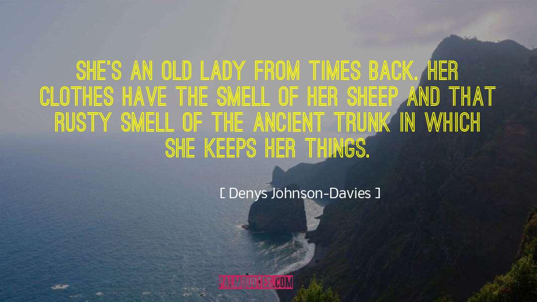 Bring Back The Old Times quotes by Denys Johnson-Davies