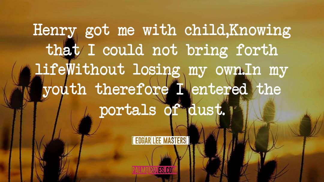 Bring Forth quotes by Edgar Lee Masters