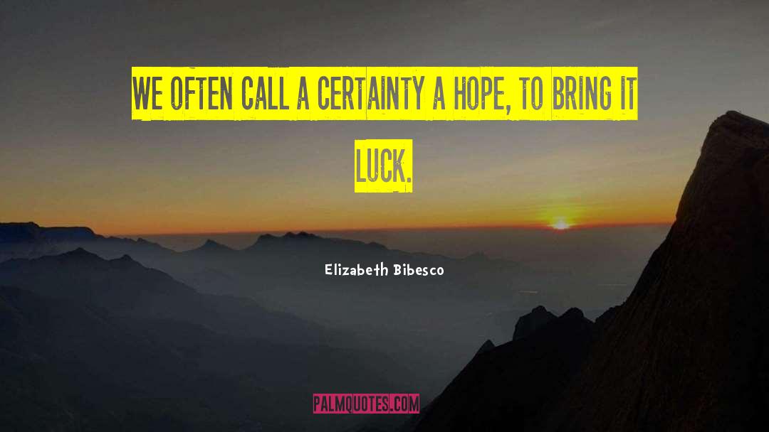 Bring It quotes by Elizabeth Bibesco