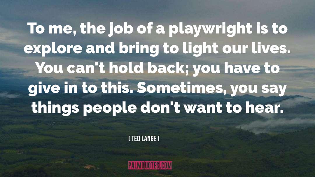 Bring Light To Problems quotes by Ted Lange
