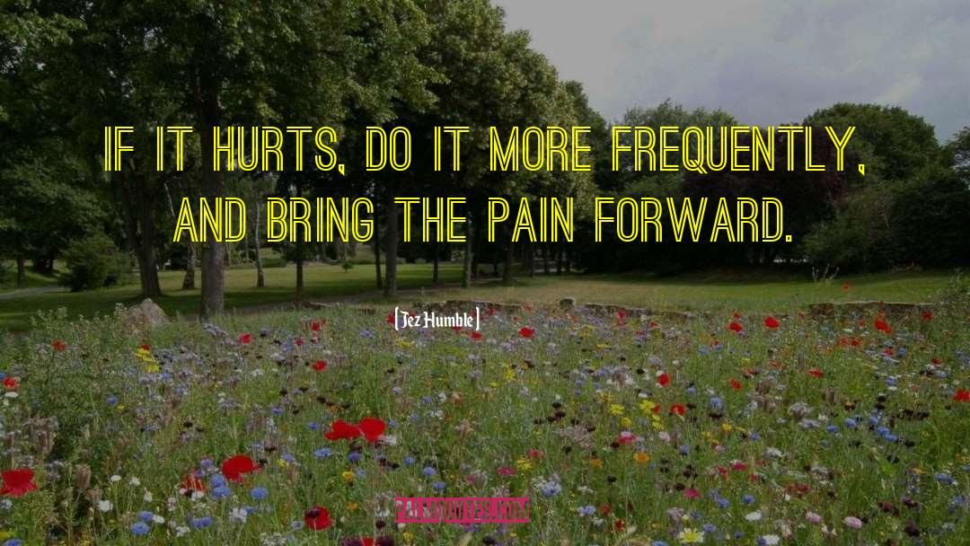 Bring The Pain quotes by Jez Humble