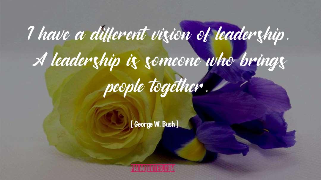 Brings People Together quotes by George W. Bush