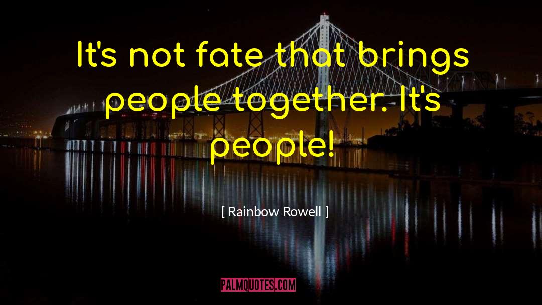 Brings People Together quotes by Rainbow Rowell