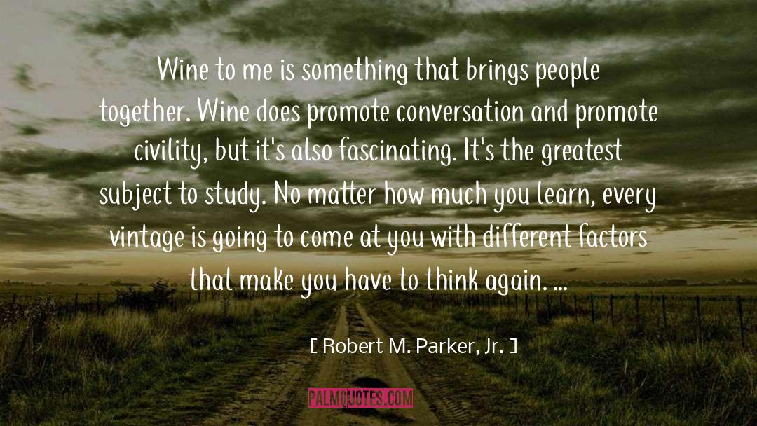 Brings People Together quotes by Robert M. Parker, Jr.