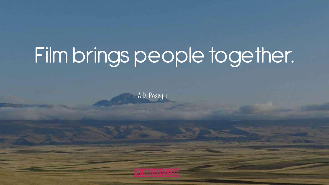 Brings People Together quotes by A.D. Posey