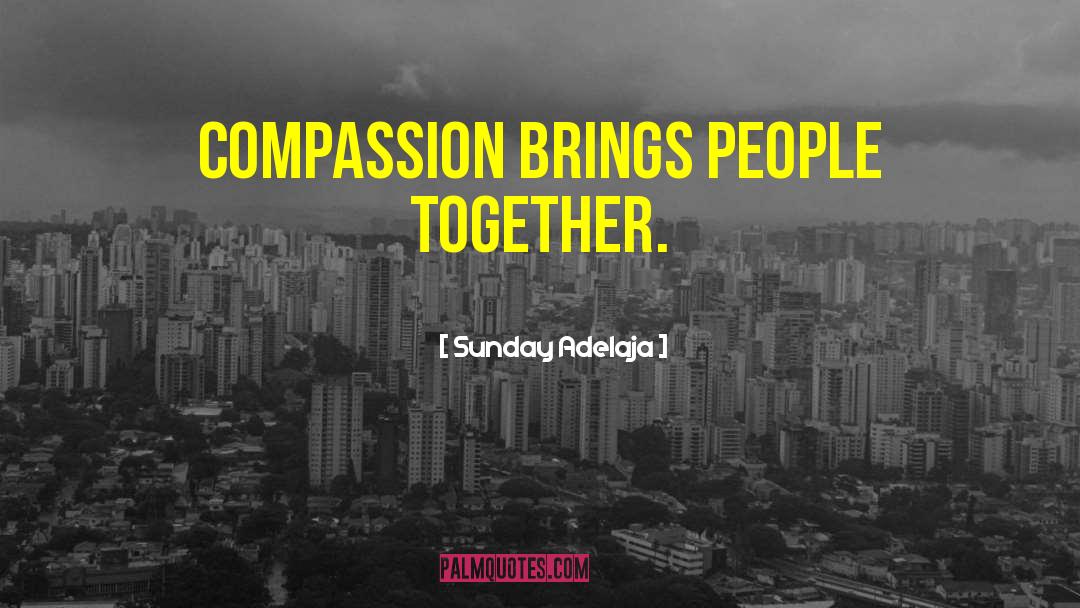 Brings People Together quotes by Sunday Adelaja