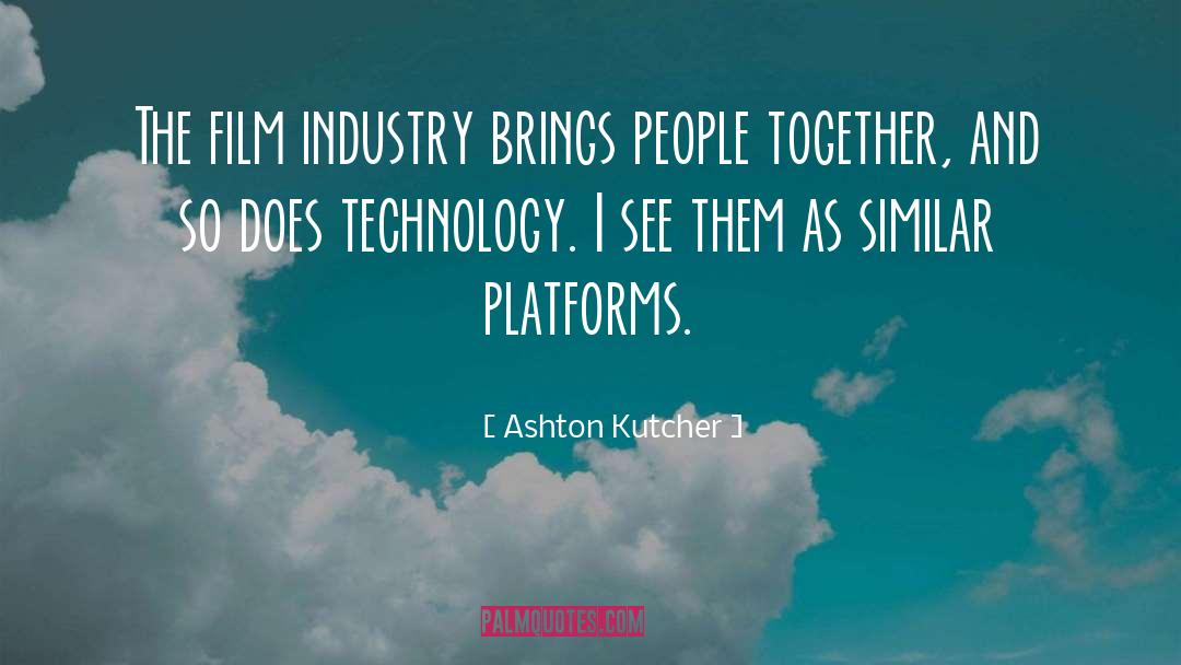 Brings People Together quotes by Ashton Kutcher