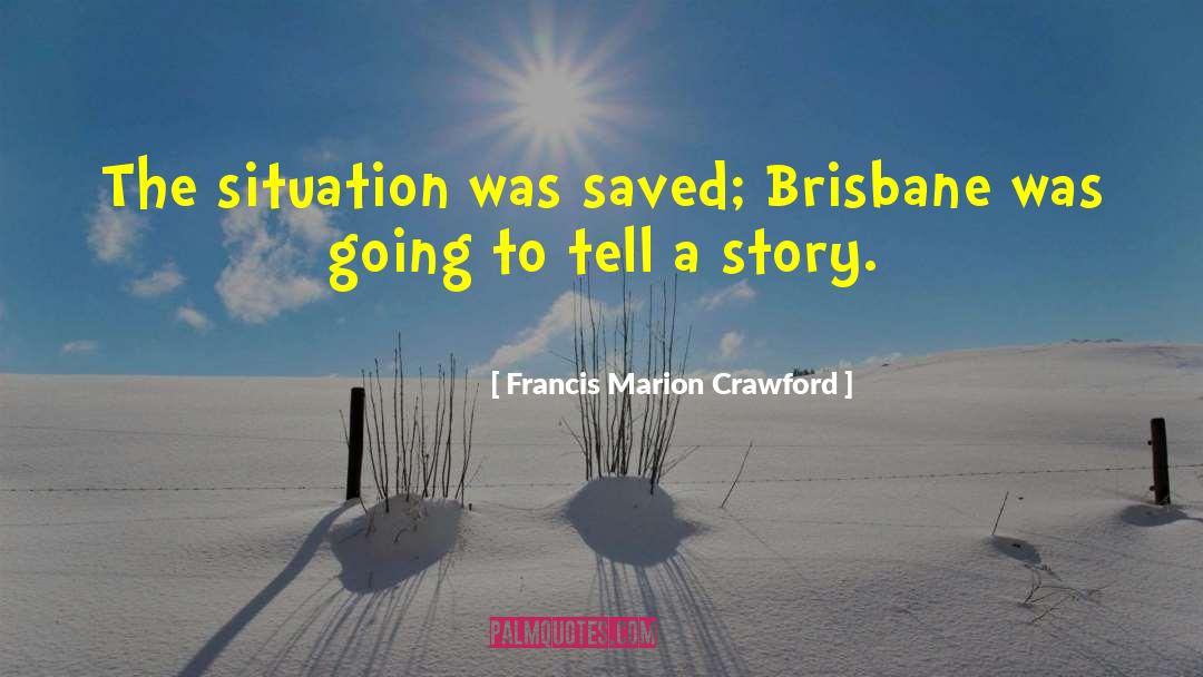 Brisbane quotes by Francis Marion Crawford