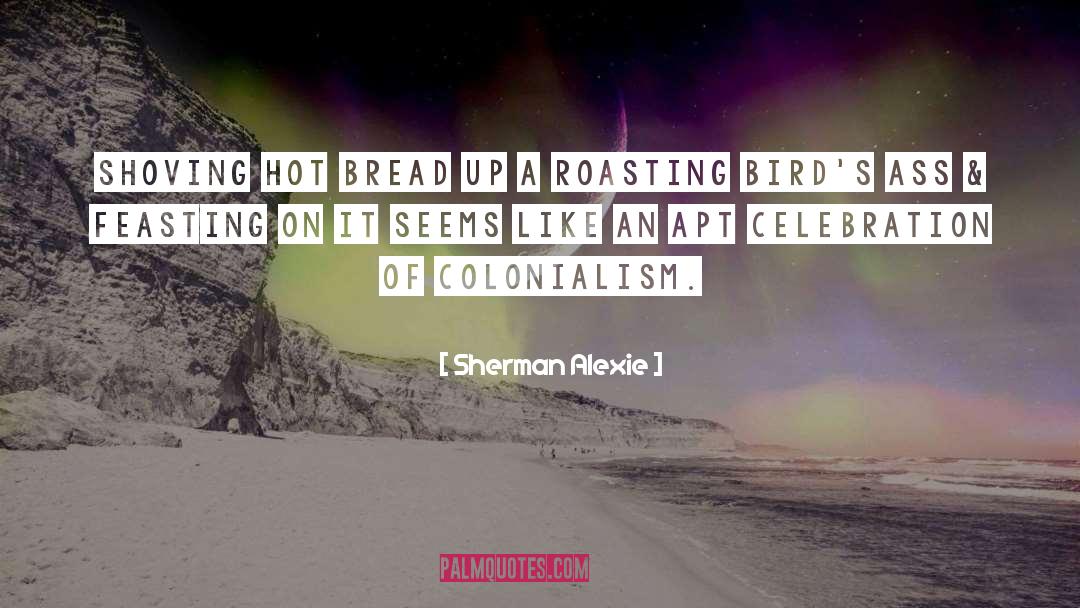 British Colonialism quotes by Sherman Alexie