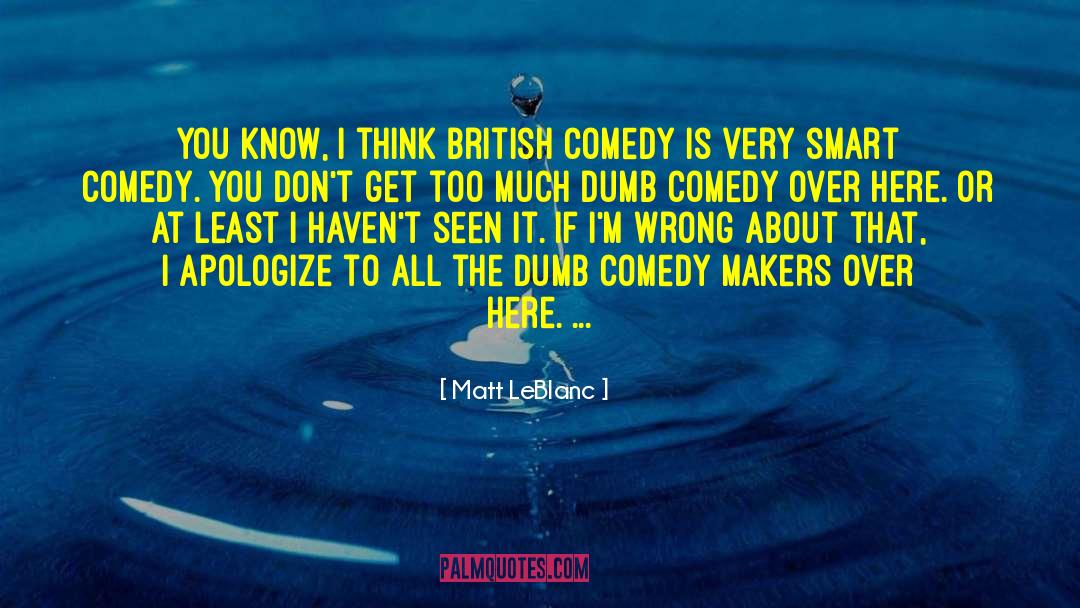 British Comedy quotes by Matt LeBlanc