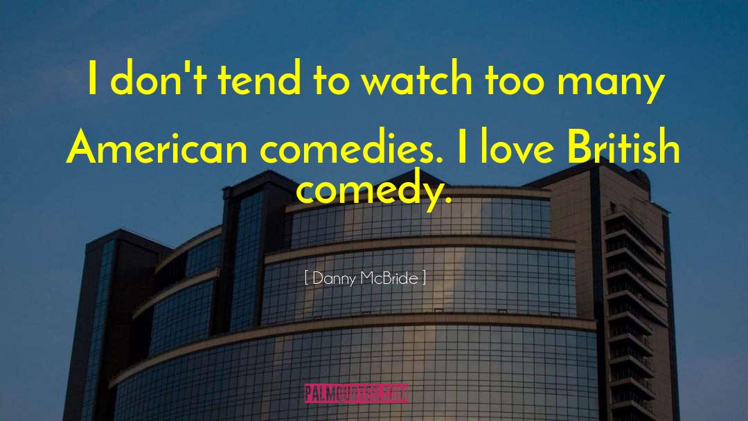 British Comedy quotes by Danny McBride