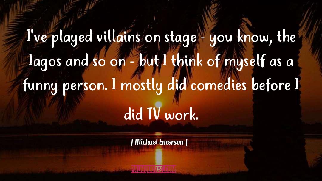 British Comedy quotes by Michael Emerson