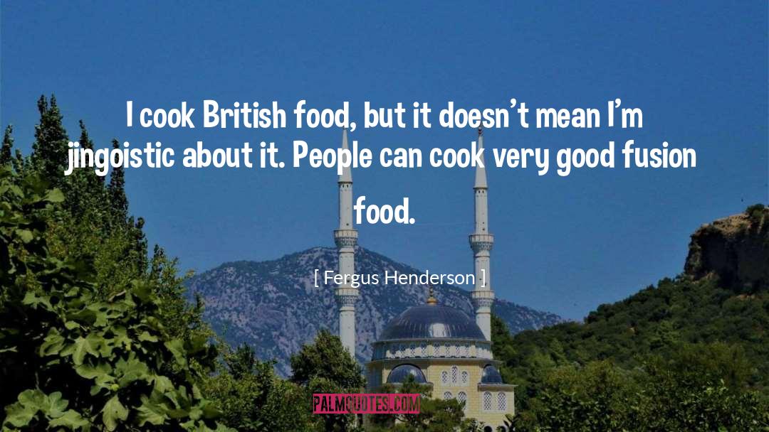 British Food quotes by Fergus Henderson