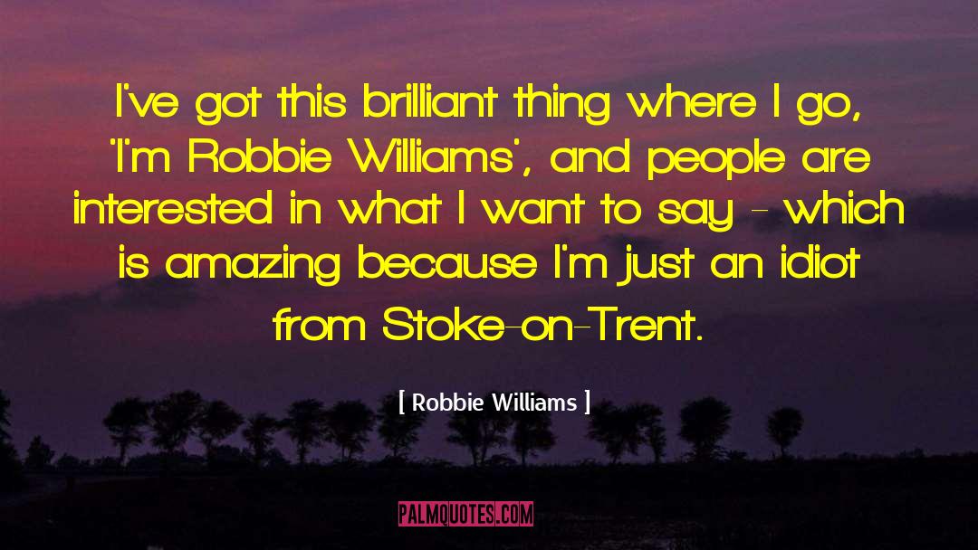 British People Are Amazing quotes by Robbie Williams