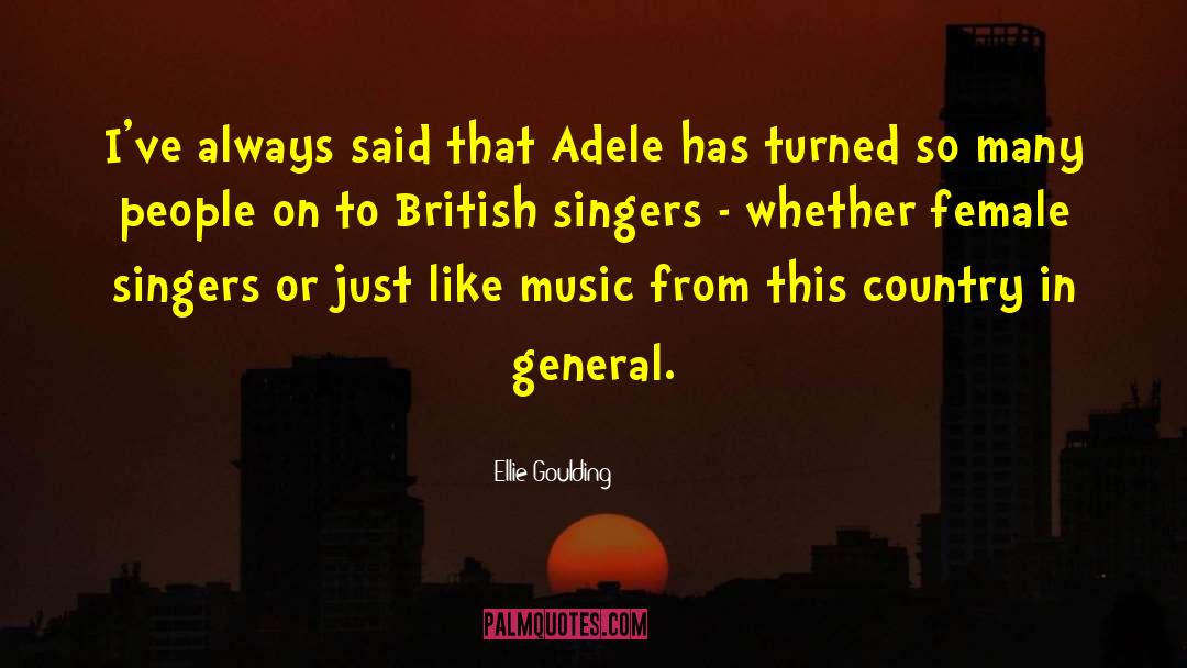 British People quotes by Ellie Goulding
