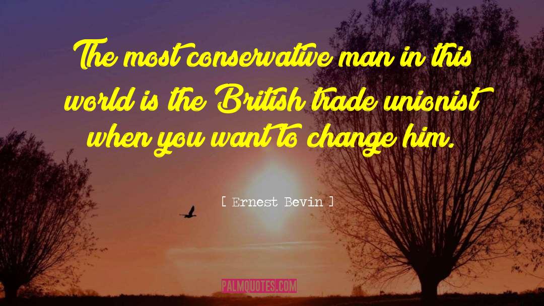 British Politics quotes by Ernest Bevin