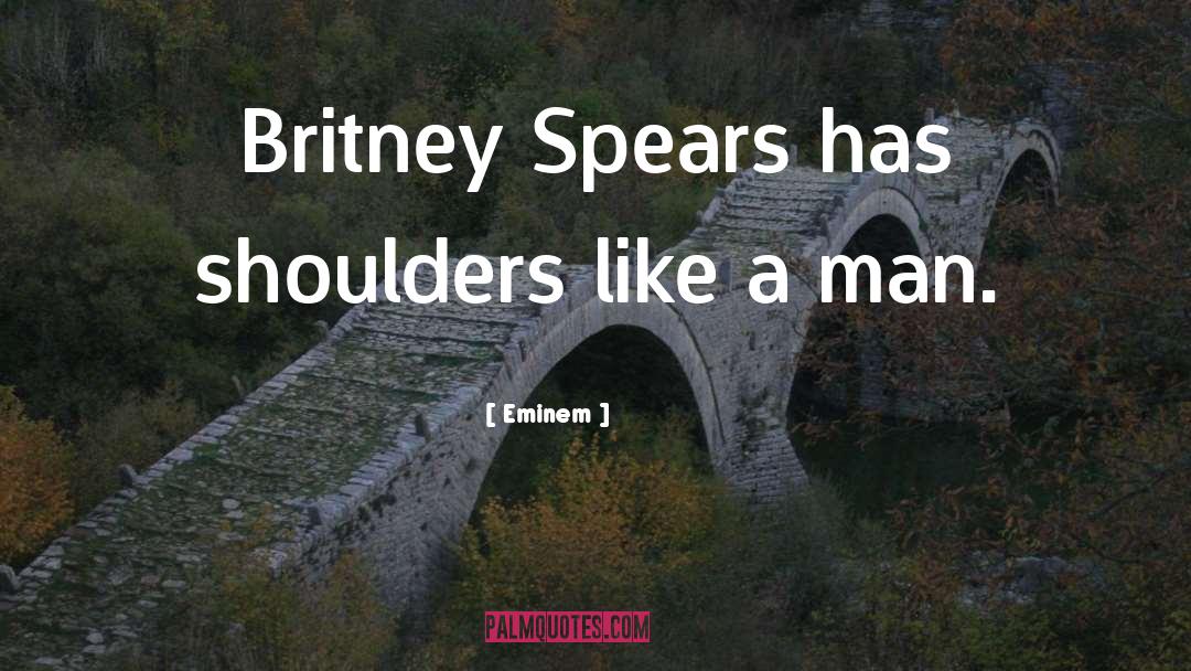 Britney Spears quotes by Eminem